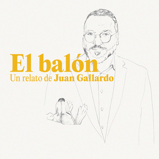 'El balón' Un relato de Juan Gallardo